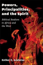 Powers, Principalities, and the Spirit by Esther E. Acolatse
