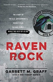 Cover of: Raven Rock: The Story of the U.S. Government's Secret Plan to Save Itself--While the Rest of Us Die
