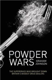 Powder wars : the supergrass who brought down Britain's biggest drug dealers