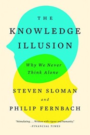 Cover of: The Knowledge Illusion: Why We Never Think Alone