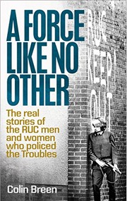 Cover of: A Force Like No Other: The Real Stories of the RUC men and women who policed the Troubles