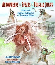 Cover of: Arrowheads, Spears, and Buffalo Jumps by Lauri Travis