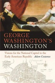 George Washington's Washington by Adam Costanzo
