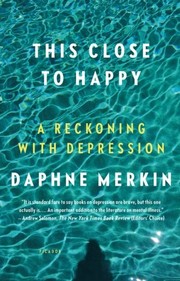 This close to happy by Daphne Merkin