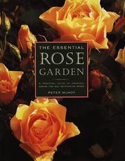 The essential rose garden : a practical guide to growing, care and maintenance of roses