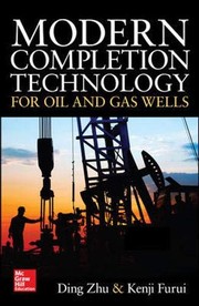 Modern Completion Technology for Oil and Gas Wells by Ding Zhu, Kenji Furui