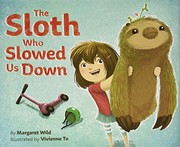The Sloth Who Slowed Us Down by Margaret Wild, Vivienne To
