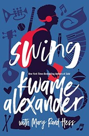 Swing by Kwame Alexander, Mary Rand Hess