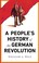 Cover of: A People's History of the German Revolution
