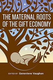 Cover of: The Maternal Roots of the Gift Economy