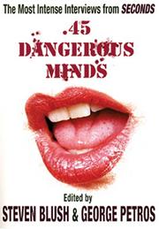 Cover of: 45 Dangerous Minds: The Most Intense Interviews From Seconds Magazine (The Art of the Interview)
