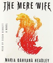 The mere wife by Maria Dahvana Headley, Maria Dahvana Headley, Maria Headley