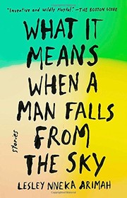 Cover of: What It Means When a Man Falls from the Sky: Stories