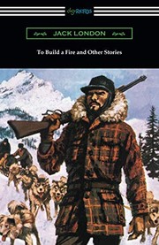 Cover of: To Build a Fire and Other Stories by Jack London