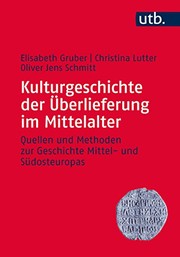 Cover of: Kulturgeschichte Der Uberlieferung Im Mittelalter: Quellen Und Methoden Zur Geschichte Mittel- Und Sudosteuropas