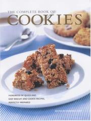 The complete book of cookies : over 425 quick and easy recipes, plus expert tips on mixing, baking and storing