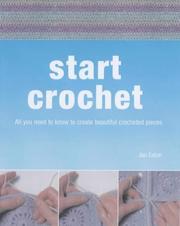 Start crochet : all you need to know to create beautiful crocheted pieces