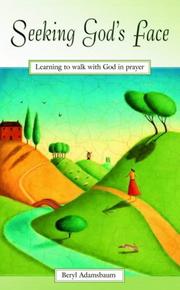 Seeking God's face : learning to walk with God in prayer