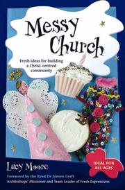 Messy church : fresh ideas for building a Christ-centred community