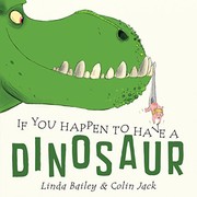 If You Happen to Have a Dinosaur by Linda Bailey