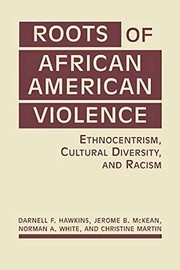 Cover of: Roots of African American Violence: Ethnocentrism, Cultural Diversity, and Racism.