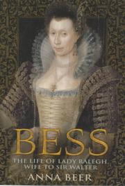 Bess : the life of Lady Raleigh, wife to Sir Walter