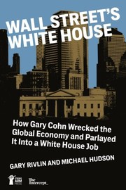 Cover of: Wall Street's White House: How Gary Cohn  Wrecked The Global Economy And Parlayed It Into A White House Job