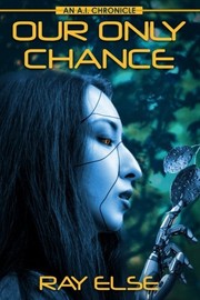 Cover of: Our Only Chance: An A.I. Chronicle