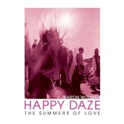 Cover of: Happy Daze: The Summers of Love