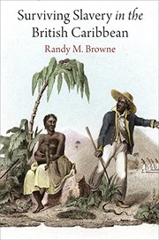 Surviving Slavery in the British Caribbean by Randy M. Browne