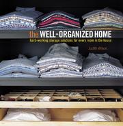Cover of: The well-organized home: hard-working storage solutions for every room in the house