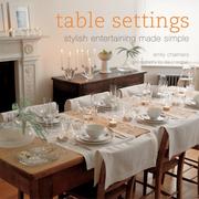 Cover of: Table settings: stylish entertaining made simple
