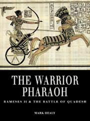 The warrior pharaoh : Rameses II and the Battle of Qadesh