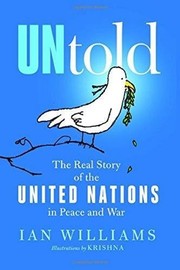 Cover of: UNtold: The Real Story of the United Nations in Peace and War