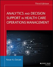Analytics and Decision Support in Health Care Operations Management by Yasar A. Ozcan
