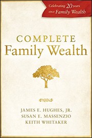 Complete Family Wealth by James E. Hughes Jr., Susan E. Massenzio, Keith Whitaker