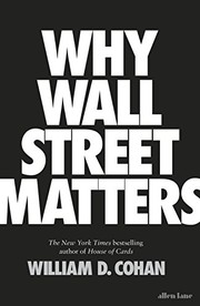 Why Wall Street matters by William D. Cohan