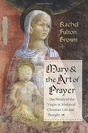 Mary and the Art of Prayer by Rachel Fulton Brown
