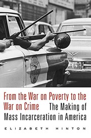 From the war on poverty to the war on crime by Elizabeth Kai Hinton