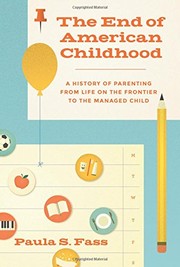 The end of American childhood by Paula S. Fass