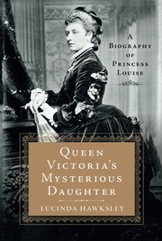 Queen Victoria's mysterious daughter by Lucinda Hawksley