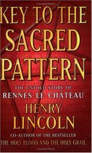 Key to the sacred pattern : the untold story of Rennes-le-Château