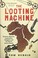Cover of: The Looting Machine