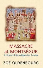 Massacre at Montségur : a history of the Albigensian Crusade