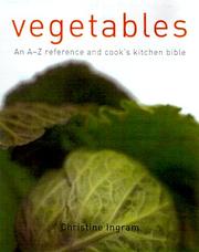 Vegetables : an a-z reference and cook's kitchen bible