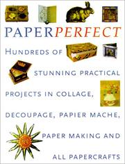 Paper : hundreds of stunning practical projects in collage, decoupage, papier mâché, paper making and papercrafts