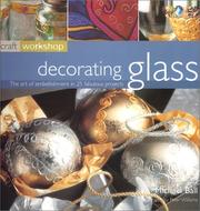 Cover of: Decorating glass: the art of embellishment in 25 fabulous projects