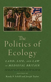 Cover of: The Politics of Ecology: Land, Life, and Law in Medieval Britain