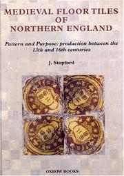 Medieval floor tiles of northern England : pattern and purpose : production between the 13th and 16th centuries