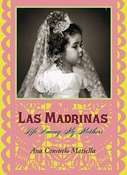 Cover of: Las Madrinas: Life Among My Mothers